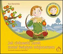 Jak ciekawski Jacek został świętym misjonarzem. Św. Jacek Odrowąż (książka) - Ewa Skarżyńska, dzieci, Wydawnictwo Księgarnia św. Jacka, 2022 r., oprawa miękka - 37396 9788370308537