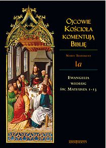 Ojcowie Kościoła komentują Biblię. NT tom 1a. Ewangelia wg św. Mateusza 1-13 (książka) - -, Biblia, Wydawnictwo Apostolicum, 2011 r., oprawa twarda - 36054 9788370317492