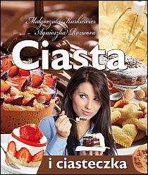 Ciasta i ciasteczka (książka) - Małgorzata Kurkiewicz, Agnieszka Rozwara, kuchnia, zdrowie, Wydawnictwo Duszpasterstwa Rolników, 2010 r., oprawa twarda - 35706 9788374012171