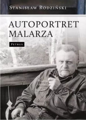 Autoportret malarza (książka) - Stanisław Rodziński, popularnonaukowe, PETRUS WYDAWNICTWO, 2012 r., oprawa miękka - 35222 9788377200933
