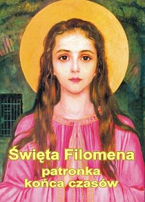 Święta Filomena patronka końca czasów (książka) - Jan Oluta  (opr.) , biografie, Wydawnictwo Arka - Wrocław, 2016 r., oprawa miękka - 34052 9788396062086
