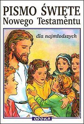 Pismo Święte Nowego Testamentu dla najmłodszych (książka) - ks.  dr Jan jerzy Górny  (red.) , Biblie dla dzieci, Wydawnictwo Opoka, oprawa twarda - 33660