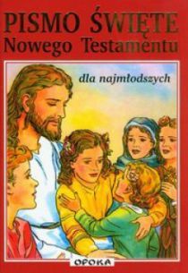 Pismo Święte Nowego Testamentu dla najmłodszych (książka) - ks.  dr Jan jerzy Górny  (red.) , Biblie dla dzieci, Wydawnictwo Opoka, oprawa twarda - 33658 9788391325605