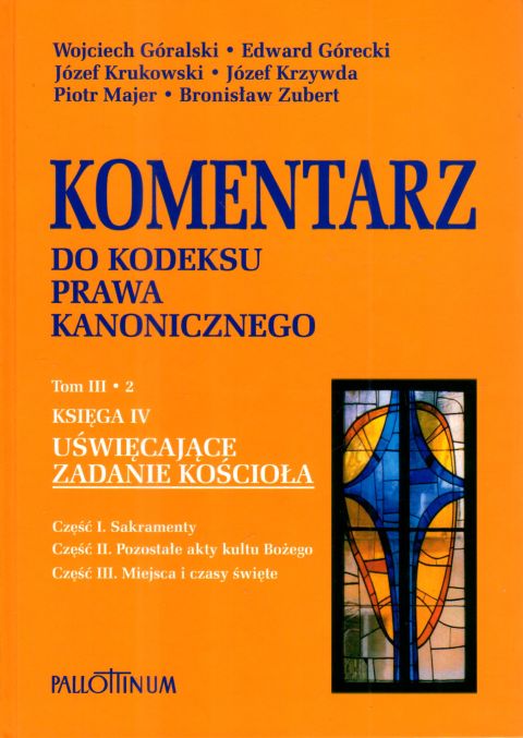 Uświęcające zadanie Kościoła. Cz.1 Sakramenty, Cz.2 Pozostałe akty kultu Bożego Cz.3 Miejsca i czasy święte (książka) - Wojciech Góralski, Edward Górecki, Józef Krukowski, naukowe, Wydawnictwo Pallottinum, 2010 r., oprawa twarda - 33237