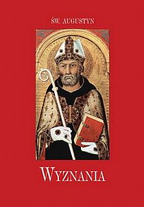 Wyznania. Św. Augustyn (książka) - Św.  Augustyn, biografie, Wydawnictwo AA - Kraków, 2008 r., oprawa miękka - 32622 9788367316439