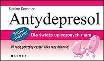 Antydepresol. Dla świeżo upieczonych mam (książka) - Sabine Sommer, pamiątki prezenty, eRhema, 2011 r., oprawa twarda - 32375 9788387153328