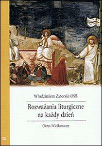 Rozważania liturgiczne na każdy dzień. Okres Wielkanocy (książka) - Włodzimierz Zatorski, myśli rozważania, Wydawnictwo OO. Benedyktynów TYNIEC, 2011 r., oprawa miękka - 32170 9788373543683