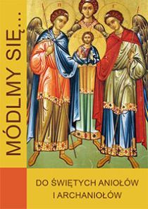 Módlmy się... do św. aniołów i archaniołów (książka) - -, nowenny i modlitwy, WYD. JUT, 2010 r., oprawa miękka - 31861 9788365504005