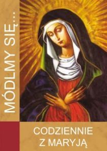 Módlmy się... codziennie z Maryją (książka) - -, nowenny i modlitwy, WYD. JUT, 2010 r., oprawa miękka - 31854 9788364402128