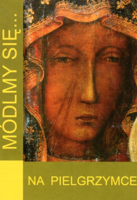 Módlmy się... na pielgrzymce (książka) - -, nowenny i modlitwy, WYD. JUT, 2010 r., oprawa miekka - 31845 9788363602505