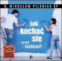 Jak kochać się przed ślubem? (płyta CD audio) - o. Mirosław Pilśniak, rhetos - 31832 9788389781581