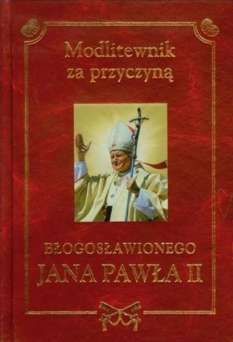Modlitewnik za przyczyną Bł. Jana Pawła II (książka) - ks. Henryk Romanik, modlitewniki, Dom Wydawniczy Rafael, 2011 r., oprawa twarda - 31627 9788375692297