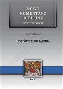 Listy św. JAKUBA. Nowy Komentarz Biblijny t.XVI Nowy Testament (książka) - ks. Józef Kozyra, Biblia, Edycja św. Pawła, 2010 r., oprawa twarda - 31142 9788374247580