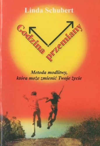 Godzina przemiany (książka) - Linda Schubert, modlitwa, RHEMA JACEK SAJ, 1999 r., oprawa miękka - 31119 9788391191705