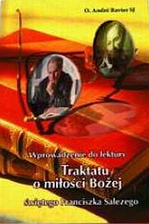 Wprowadzenie do lektury Traktatu o miłości Bożej świętego Franciszka Salezego (książka) - O. Andre Ravier SJ, popularnonaukowe, SIOSTRY WIZYTKI, 2010 r., oprawa miękka - 30758 9788386733668