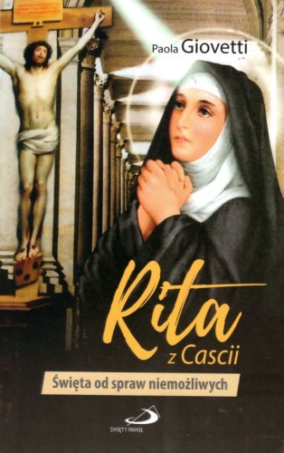 Rita z Cascii. Święta od spraw niemożliwych (książka) - Paola Giovetti, biografie, Edycja św. Pawła, 2017 r., oprawa miękka - 30635 9788377977972