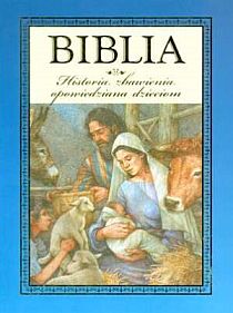 Biblia. Historia zbawienia opowiedziana dzieciom (książka) - praca zbiorowa, Biblie dla dzieci; I Komunia św., Wydawnictwo Jedność, 2010 r., oprawa twarda - 29446 9788376603216