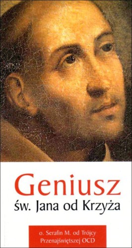 Geniusz św. Jana od Krzyża (książka) - o. Serafin od Trójcy Przenajświętszej OCD, biografie, Wydawnictwo Flos Carmeli, 2009 r., oprawa miękka - 28878 9788361727019
