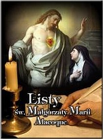 Listy św. Małgorzaty Marii Alacoque (książka) - praca zbiorowa, biografie, SIOSTRY WIZYTKI, 2009 r., oprawa twarda - 28512 9788386733613