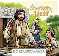 KOLOROWANKA Święty Józef (książka) - Ewa Stadtmuller, dzieci, Wydawnictwo Drukarnia Diecezjalna - Sandomierz, 2009 r., oprawa miekka - 28368 9788325701581