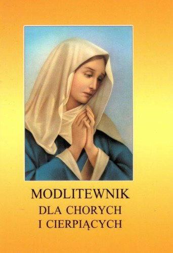 Modlitewnik dla chorych i cierpiących (książka) - Stanisław Rospond CM  (red.) , nowenny i modlitwy, Wydawnictwo Instytut Teologiczny Księży Misjonarzy, 2009 r., oprawa miękka - 28210 9788372167699