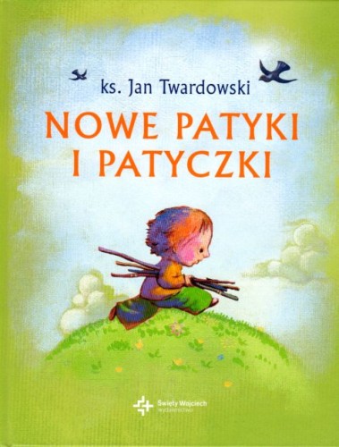Nowe patyki i patyczki  (oprawa twarda) (książka) - ks. Jan Twardowski, dzieci; poezja, Drukarnia i Księgarnia św. Wojciecha, 2016 r., oprawa twarda - 28086 9788375169720