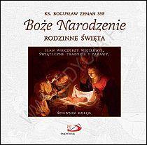 Boże Narodzenie rodzinne święta. Plan wieczerzy wigilijnej, świąteczne tradycje i zabawy, śpiewnik kolęd (książka) - ks. Bogusław Zeman SSP, Boże Narodzenie, Adwent, Edycja św. Pawła, 2011 r., oprawa miękka - 28084 9788377972786