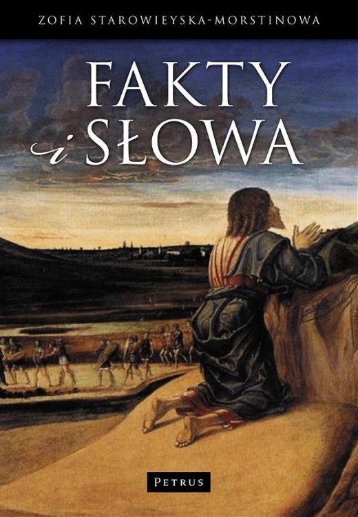 Fakty i słowa (książka) - Zofia Starowieyska-Morstinowa, Biblia; popularnonaukowe, PETRUS WYDAWNICTWO, 2009 r., oprawa miękka - 27929 9788361533283