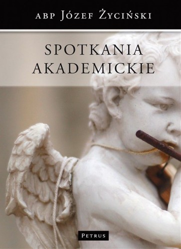 Spotkania akademickie (książka) - Abp Józef Życiński, popularnonaukowe, PETRUS WYDAWNICTWO, 2009 r., oprawa twarda - 27776 9788361533801