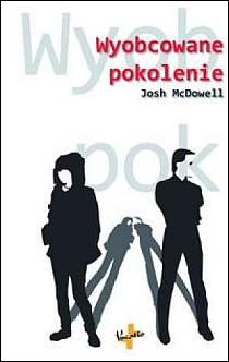 Wyobcowane pokolenie (książka) - Josh McDowell, psychologia, Oficyna Wydawnicza VOCATIO, 2009 r., oprawa miękka - 27255 9788374921244