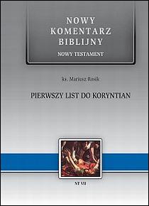 Pierwszy List do KORYNTIAN. Nowy Komentarz Biblijny (książka) - ks. Mariusz Rosik, Biblia; komentarze do czytań, Edycja św. Pawła, 2016 r., oprawa twarda - 27167 9788374245111