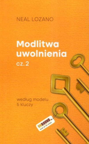 Modlitwa uwolnienia część 2 Praktyka (książka) - Neal Lozano, duchowość; modlitwa, Wydawnictwo Odnowy w Duchu św. - Łódź, 2024 r., oprawa miękka - 26697 9788367126595