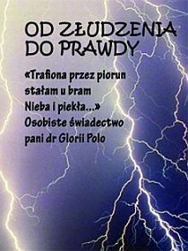 Od złudzenia do prawdy. "Trafiona przez piorun stałam u bram Nieba..." (książka) - Agnieszka Zuba  (przekład) , objawienia, cuda, Wydawnictwo Vox Domini, 2015 r., oprawa miękka - 24978 9788386092024