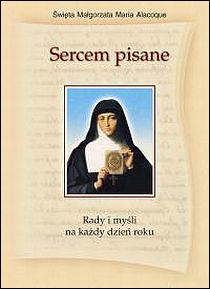 Sercem pisane. Rady i myśli na każdy dzień roku (książka) - św. Małgorzata Maria Alacoque, myśli rozważania, SIOSTRY WIZYTKI, 2006 r., oprawa Twarda - 24806 9788386733262
