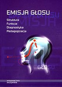 Emisja głosu. Struktura, funkcja, diagnostyka, pedagogizacja (książka) - Zygmunt Pawłowski, naukowe, Wydawnictwo Salezjańskie - Warszawa, 2008 r., oprawa miękka - 23410 9788372013675