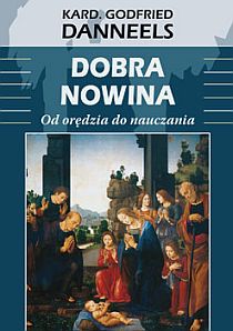 Dobra Nowina. Od orędzia do nauczania (książka) - kard. Godfried Danneels, Boże Narodzenie, Adwent, Wrocławska Księgarnia Archidiecezjalna, 2007 r., oprawa miękka - 22898 9788374540728