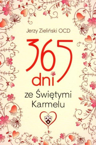 365 dni ze Świętymi Karmelu (wydanie kieszonkowe) (książka) - Jerzy Zieliński OCD, sentencje; biografie, Wydawnictwo OO. Karmelitów Bosych, 2017 r., oprawa miękka - 22815 9788376044620