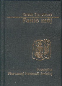 Panie mój (czarna oprawa, twarda, modlitewnik komunijny) Pamiątka I Komunii św. (książka) - ks.  Tymoteusz, modlitewniki komunijne, Archidiecezjalne Wydawnictwo Łódzkie, 2007 r., oprawa twarda - 22556 9788362934140