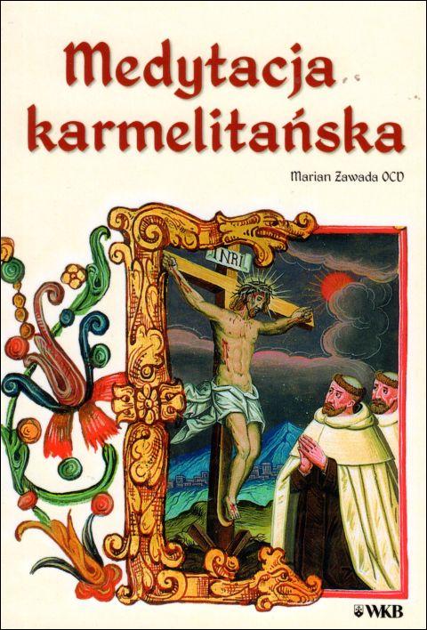Medytacja karmelitańska (książka) - Marian Zawada OCD, duchowość; homiletyka, Wydawnictwo OO. Karmelitów Bosych, 2018 r., oprawa miękka - 22064 9788376044910