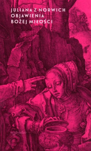 Objawienia Bożej Miłości (książka) - Juliana z Norwich, biografie, Wydawnictwo W drodze, 2021 r., oprawa miękka ze skrzydełkami - 21130 9788379063376