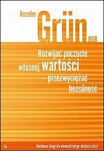 Rozwijać poczucie własnej wartości - przezwyciężać bezsilność (książka) - Anselm Grun, psychologia, Wydawnictwo Salwator, 2007 r., oprawa miękka - 21099 9788360703069