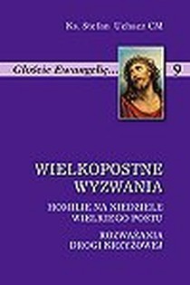 Wielkopostne wyzwania. Homilie na niedziele W.Postu. Rozważania drogi (książka) - ks. Stefan Uchacz CM, Wielkanoc Wielki Post; Droga Krzyżowa; homiletyka, Wydawnictwo Instytut Teologiczny Księży Misjonarzy, 2006 r., oprawa miękka - 20937