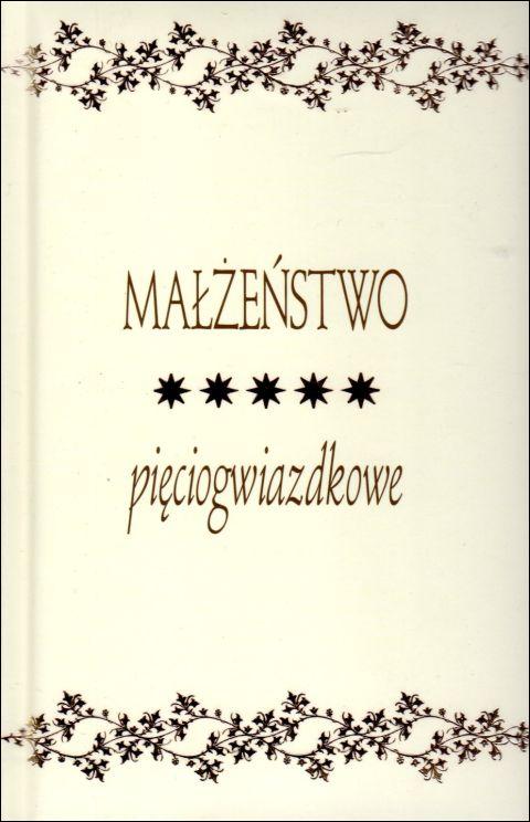 Małżeństwo pięciogwiazdkowe (książka) - ks. Bogdan Król  (opr.) , aforyzmy anegdoty; rodzina, rodzice, Wydawnictwo Drukarnia Diecezjalna - Sandomierz, 2025 r., oprawa twarda - 20208 9788383452913