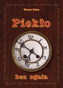 Piekło bez ognia (książka) - Werner Schur, popularnonaukowe, Wydawnictwo Michalineum, 2015 r., oprawa miękka - 19892 9788370194185