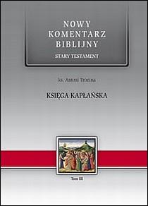 Księga KAPŁAŃSKA. S.Test. tom III. Nowy Komentarz Biblijny (książka) - ks. Antoni Tronina, Biblia; komentarze do czytań; teologia, Edycja św. Pawła, 2016 r., oprawa twarda - 18710 9788374241298
