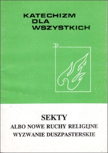 Sekty albo nowe ruchy religijne wyzwanie duszpasterskie. Katechizm dla wszystkich (książka) - ks. Bronisław Sieńczak  (red.) , katechizm, WITKM, oprawa miękka - 18448