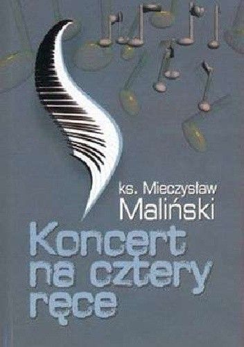 Koncert na cztery ręce (książka) - ks. Mieczysław Maliński, opowiadania eseje, Wrocławska Księgarnia Archidiecezjalna, 2006 r., oprawa miękka - 18171 9788374540247