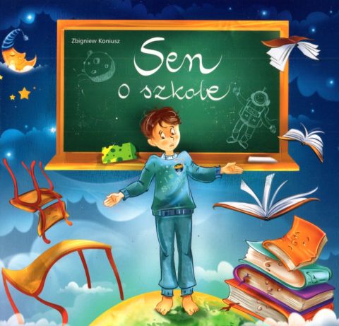 Sen o szkole (książka) - Zbigniew Koniusz, dzieci, Wydawnictwo Jedność, 2022 r., oprawa twarda - 17351 9788381447195