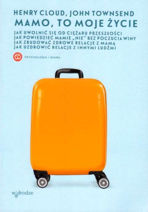 Mamo, to moje życie (książka) - Henry Colud, John Townsend, psychologia, Wydawnictwo W drodze, 2019 r., oprawa miękka - 16960 9111009718924