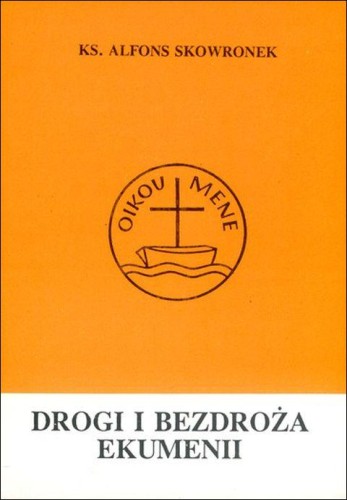 Drogi i bezdroża ekumenii (książka) - ks. Alfons Skowronek, naukowe, Wydawnictwo Instytut Teologiczny Księży Misjonarzy, 1993 r., oprawa miękka - 16882 9788386715008